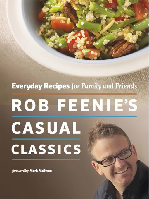 Title details for Rob Feenie's Casual Classics by Rob Feenie - Available